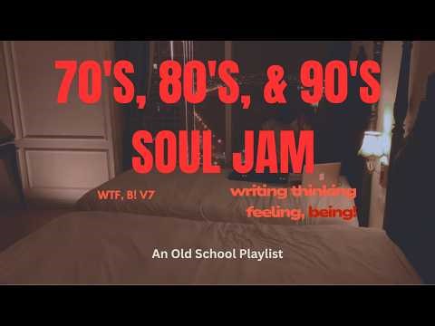 70s, 80s, & 90s Soul Jam | wtf, b! v7 | being! Black 😝 | writing thinking feeling, being!