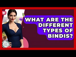 What Are The Different Types Of Bindis? - Inside Body Image