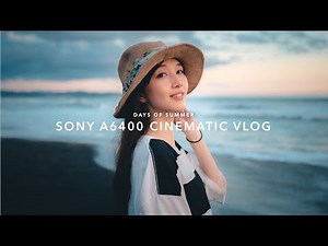DAYS OF SUMMER | SONY A6400 CINEMATIC VLOG