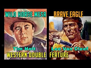 Tim Holt & Lee Van Cleef! WILD HORSE MESA & BRAVE EAGLE Shield of Honor! Free Western Double Bill!