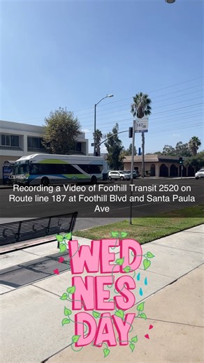 Recording a Video of Foothill Transit 2520 on Route line 187 at Foothill Blvd and Santa Paula Ave