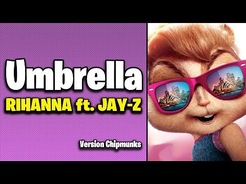 Umbrella - Rihanna ft. JAY-Z (Version Chipmunks - Lyrics/Letra)