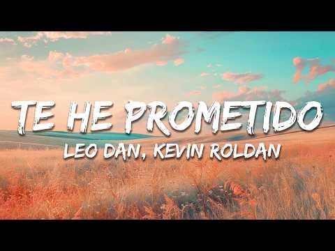 Leo Dan, Kevin Roldan - Te He Prometido (Letra/Lyrics)