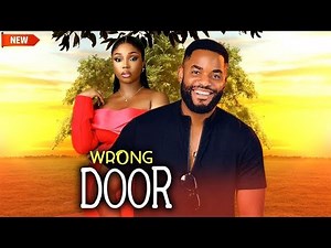 WRONG DOOR 5&6 (New Movie) Bambam Olawunmi, Chike Daniels, 2025 #Nollywoodmovie