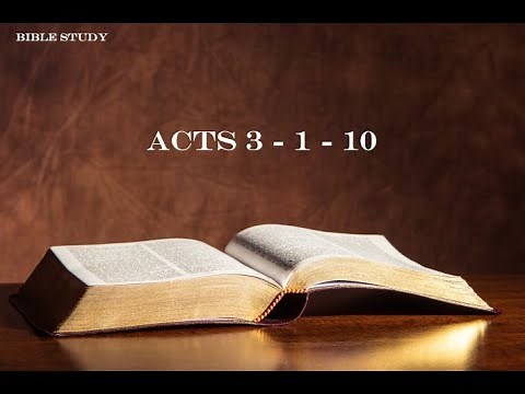 Bible Study - Acts 3 - 1 to 10