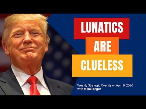 Strategic Overview - Iran, Ukraine and the Moon: The Lunatics are Clueless - April 6, 2026
