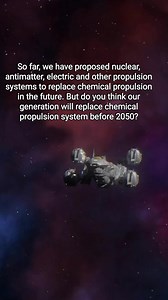 So far, we have proposed nuclear, antimatter, electric and other propulsion systems to replace chemical propulsion in the future. But do you think our generation will replace chemical propulsion system before 2050? #space | Future Worlds