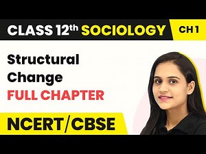 Class 12 Sociology Chapter 1 | Structural Change Full Chapter Explanation