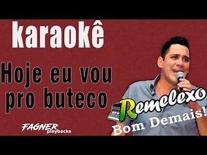 KARAOKÊ - HOJE EU VOU PRO BUTECO - RITMO REMELEXO BOM DEMAIS