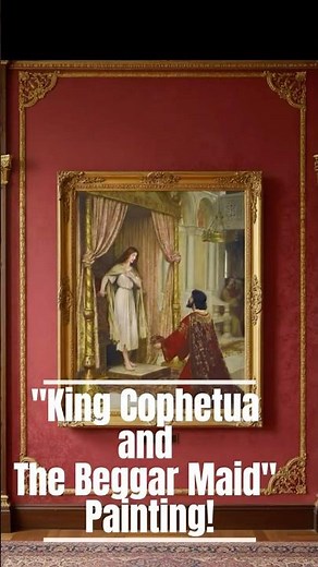 The Unknown Story Behind The Famous "King Cophetua and The Beggar Maid" Painting! 🤫