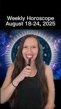 Weekly Horoscope - August 18-24, 2025 - ALL Zodiac Signs