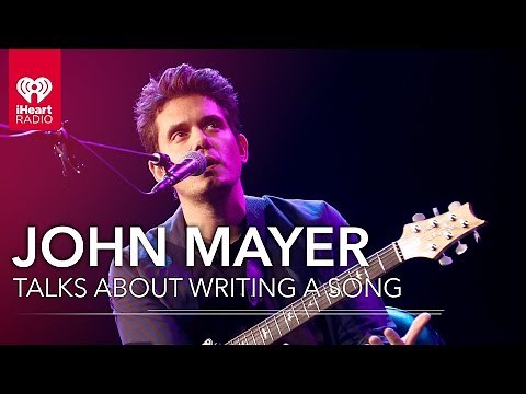 John Mayer Talks About What It Takes To Write A Song Today | iHeartRadio Live