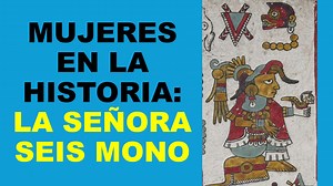 Mujeres en la historia: La señora seis mono | Soy Docente: Evaluaciones y más