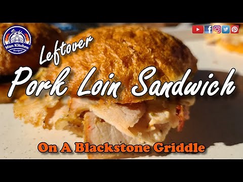 Pork Loin Sandwich With Leftover Pork loin On A Blackstone Griddle