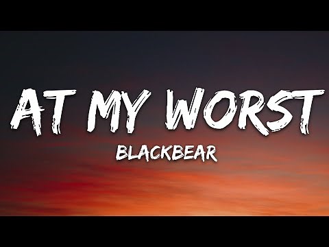 blackbear - @ my worst (Lyrics)