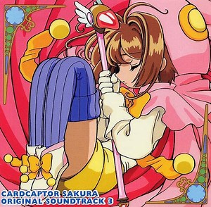 Takayuki Negishi - Cardcaptor Sakura Original Soundtrack 3 = NHKアニメーション カードキャプターさくら オリジナルサウンドトラック 3