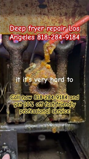 Deep fryer repair Los Angeles Beverly Hills Pasadena Studio City Woodland Culver City ￼818-284-9184