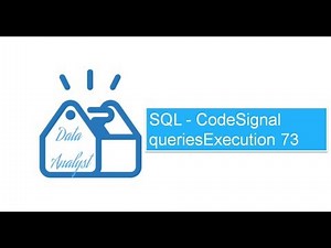 SQL - CodeSignal queriesExecution 73