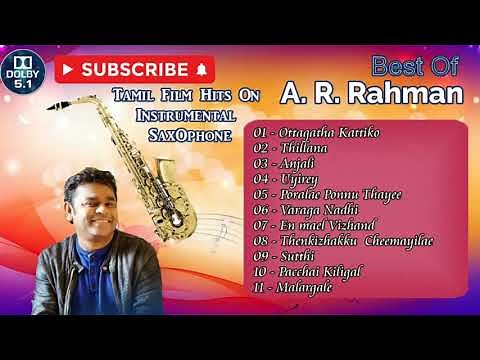 A.R.Rahman Tamil Film Hits On Instrumental SaxOphone - 5.1 surround