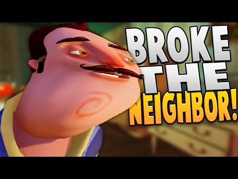 BROKE THE NEIGHBOR IN HELLO NEIGHBOR! - Hello Neighbor Gameplay