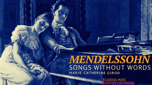 Mendelssohn Songs Without Words (Full) Lieder Ohne Worte (Marie-Catherine Girod)