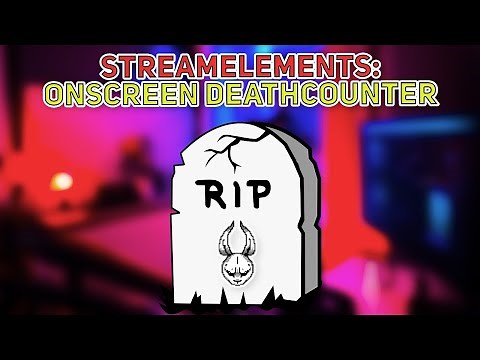 Streamelements: Deathcounter mit Overlay für OBS - Twitch / Youtube / Facebook - Ripcounter HowTO