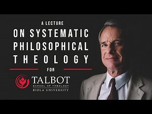 On Systematic Philosophical Theology | Talbot School of Theology