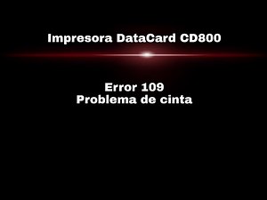 Solución! Error 109 Impresora DataCardCd800