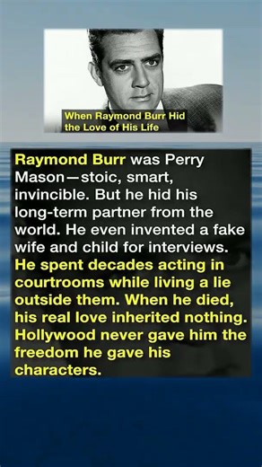 Raymond Burr kept the love of his life hidden from the world for years