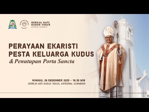 PESTA KELUARGA KUDUS - PENUTUPAN TAHUN YUBILEUM | MINGGU, 28 DESEMBER 2025 - 18.30 WIB