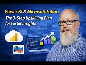 Power BI & Microsoft Fabric: The 3-Step Upskilling Plan for Faster Insights