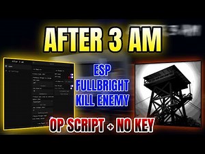 *NEW* After 3 AM Script (ESP, FULLBRIGHT, KILL ENEMY) 2025