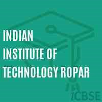 Indian Institute of Technology Ropar, Rupnagar - Fees, Address, Reviews and Admissions 2026
