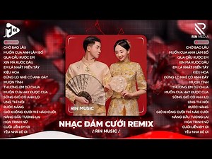 NHẠC ĐÁM CƯỚI REMIX 2025 💘 Chờ Bao Lâu, Muốn Cua Anh Làm Bồ - Tuyển Tập Nhạc Đám Cưới Hay Nhất 2025