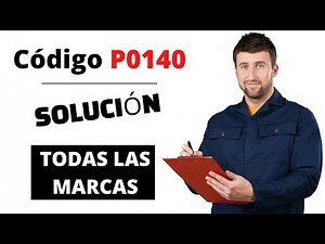 🔥 P0140: Qué Significa y SOLUCIÓN【Actualizado 2025】🔥 Código DTC