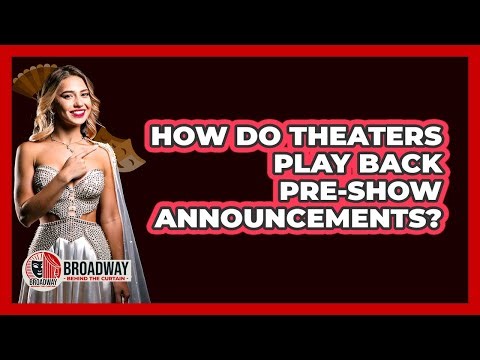 How Do Theaters Play Back Pre-Show Announcements?