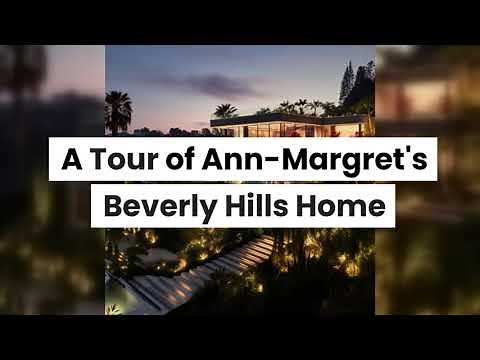 Inside Ann-Margret's Beverly Hills Home: A Tour of Elegance and History