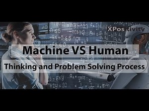 Machine VS Human - Thinking and Problem Solving Process