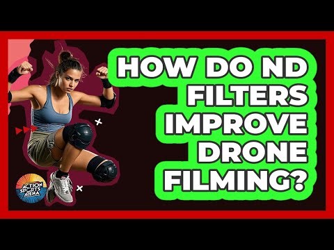 How Do ND Filters Improve Drone Filming? - Action Sports Arena