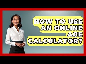 How To Use An Online Age Calculator? - High School Toolkit