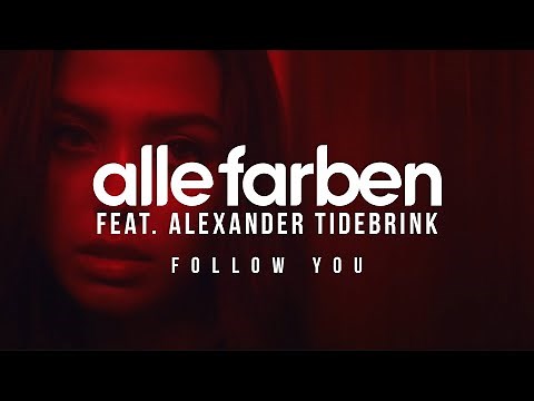 Alle Farben – Follow You feat. Alexander Tidebrink (Official Video)