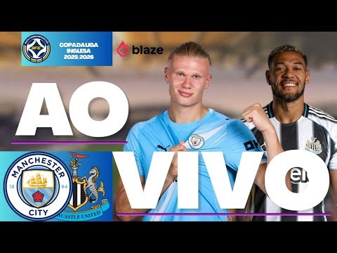MANCHESTER CITY X NEWCASTLE AO VIVO | COPA DA LIGA INGLESA | COM IMAGENS | AO VIVO EM TEMPO REAL