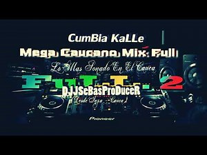 Mega Mix Caucano_ Cumbia Kalle -- By_ DJ SeBas OriGinaL (Inzá - Cauca) HD
