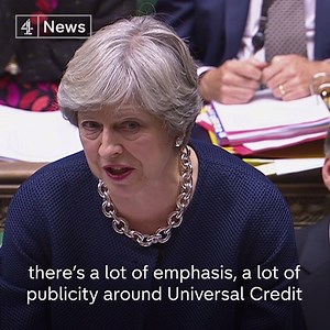 Jeremy Corbyn asks the Prime Minister if she will “pause the Universal Credit and fix the problems before pressing ahead with the rollout”. But Theresa May says the system “encourages people to get into the workplace”. | Channel 4 News Democracy