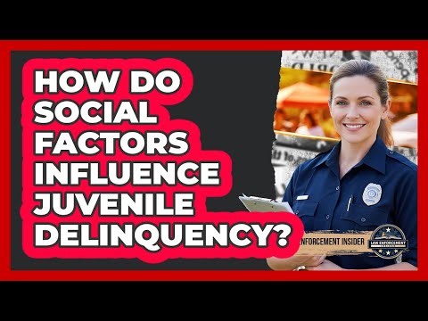 How Do Social Factors Influence Juvenile Delinquency?