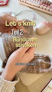 Teil 2 Bündchen stricken