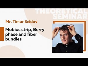 Mobius strip, Berry phase and fiber bundles | Mr. Timur Seidov