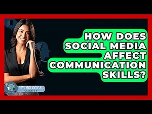 How Does Social Media Affect Communication Skills? - Psychological Clarity