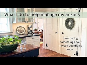 What I do to help manage my anxiety, home and garden updates, sharing something I've been hiding