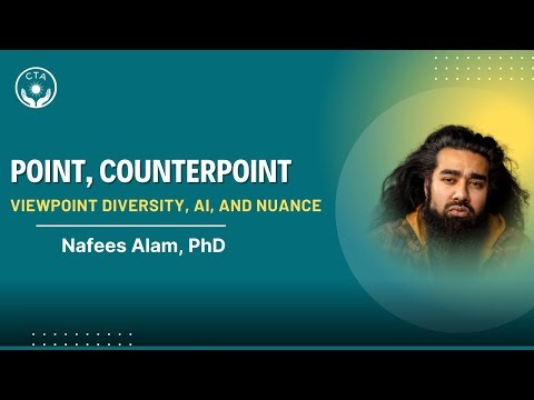 Point, Counterpoint | Viewpoint Diversity, AI, and Nuance with Social Worker, Dr. Nafees Alam